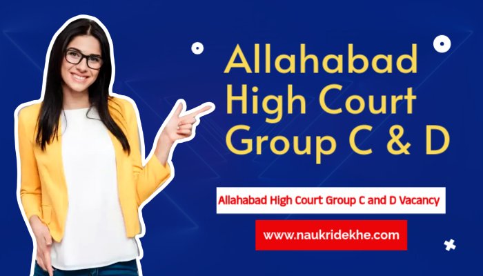Allahabad High Court Group C & D Recruitment 2024
