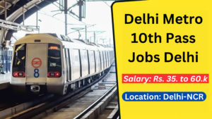 Metro 10th Pass Jobs Delhi
