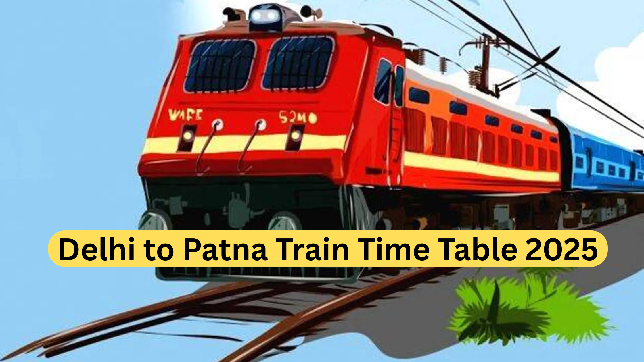 Delhi to Patna Train Time Table 2025